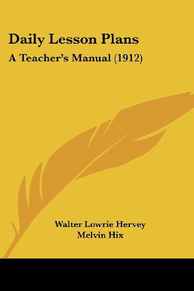 Daily Lesson Plans: A Teachers Manual 1912 Paperback 1436817803 9781436817806 Walter Lowrie Hervey, Melvin Hix