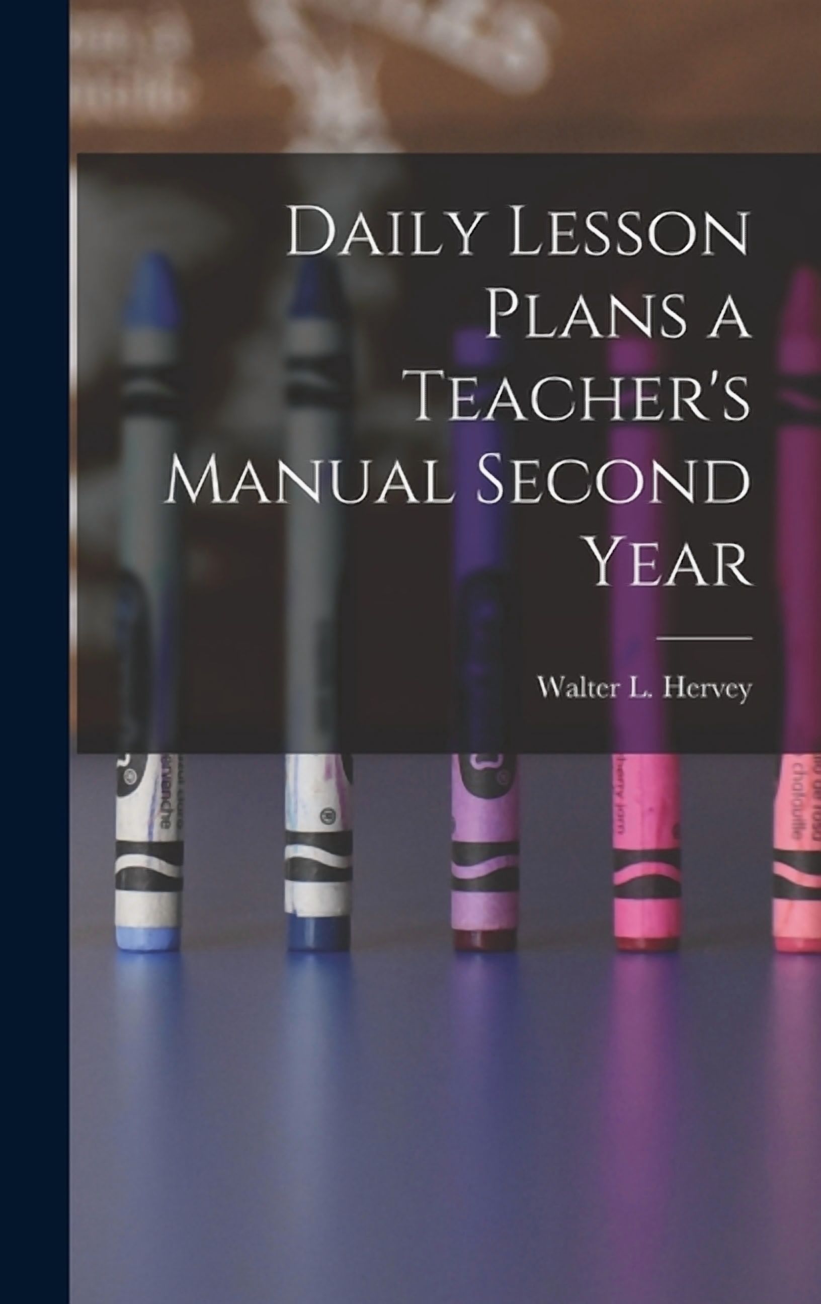 Daily Lesson Plans a Teacher's Manual Second Year, (Hardcover)