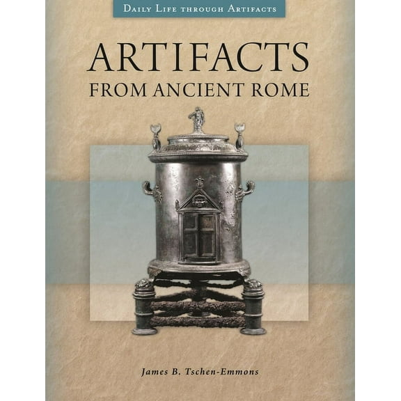 Daily Life Through Artifacts Artifacts from Ancient Rome, (Hardcover)
