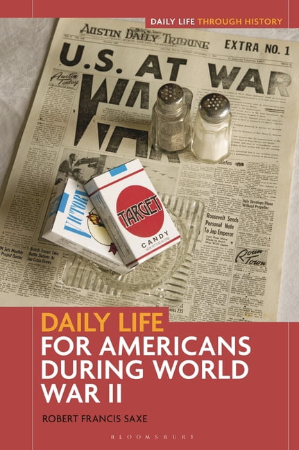 Daily Life Through History Daily Life for Americans During World War II, (Hardcover)