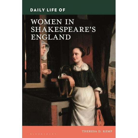 Daily Life Through History: Daily Life of Women in Shakespeare's England (Hardcover)