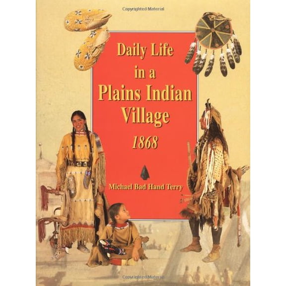 Pre-Owned Daily Life in a Plains Indian Village 1868 (Hardcover) 0395945429 9780395945421