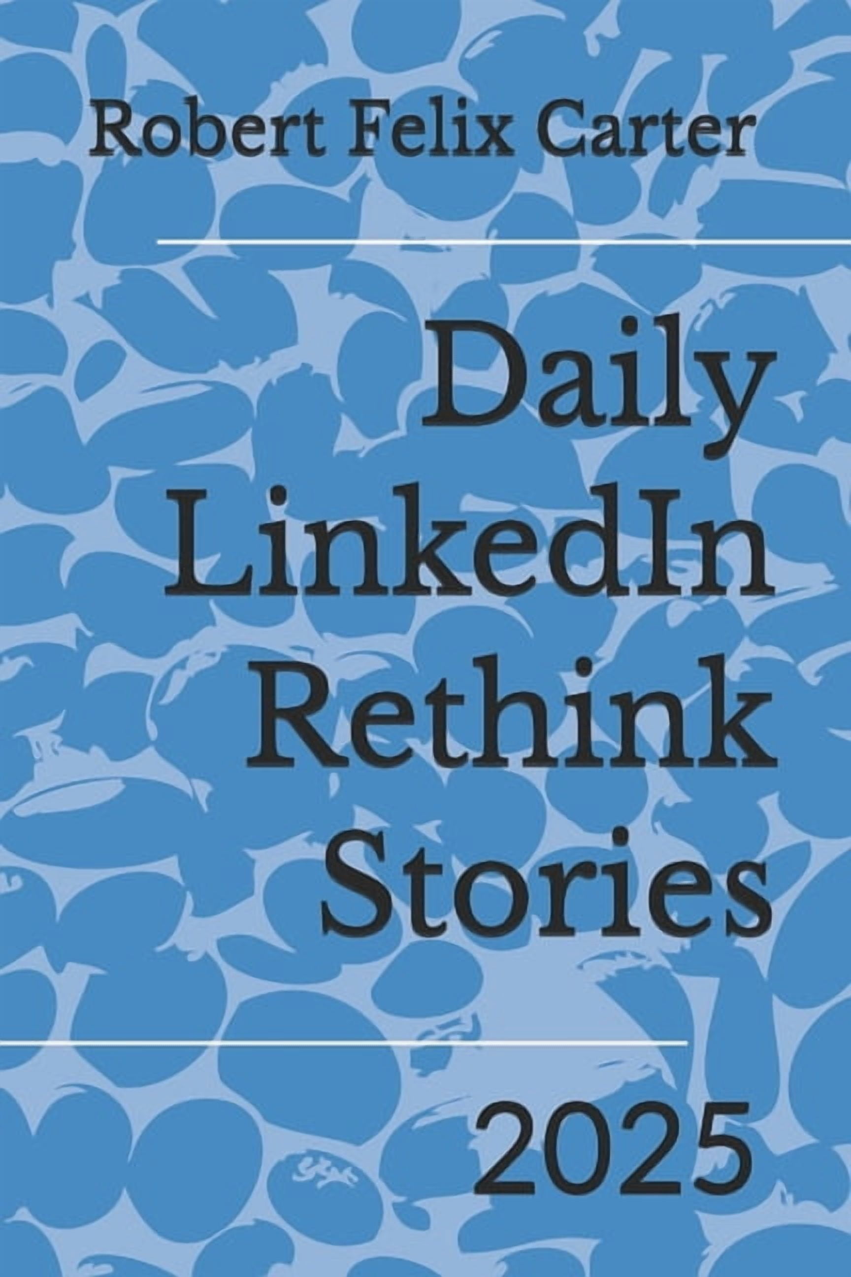 Daily LinkedIn Rethink Stories: 2025, (Paperback)