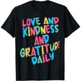 thumbnail image 1 of Daily Love Kindness Gratitude Positive T-Shirt, 1 of 4