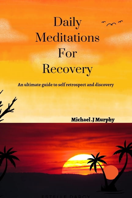 Recovery Reflections Daily Meditations For Recovery: An ultimate guide to self retrospect ...