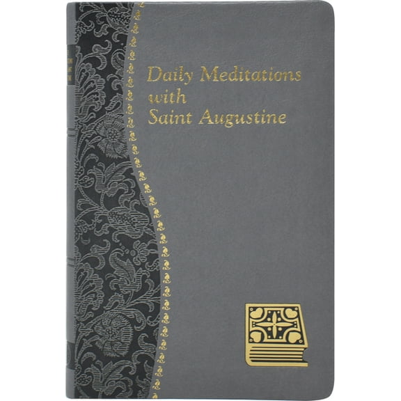 Catholic Daily Devotionals Daily Meditations with St. Augustine: Minute Meditations for Every Day Taken from the Writings of Saint Augustine, (Hardcover)
