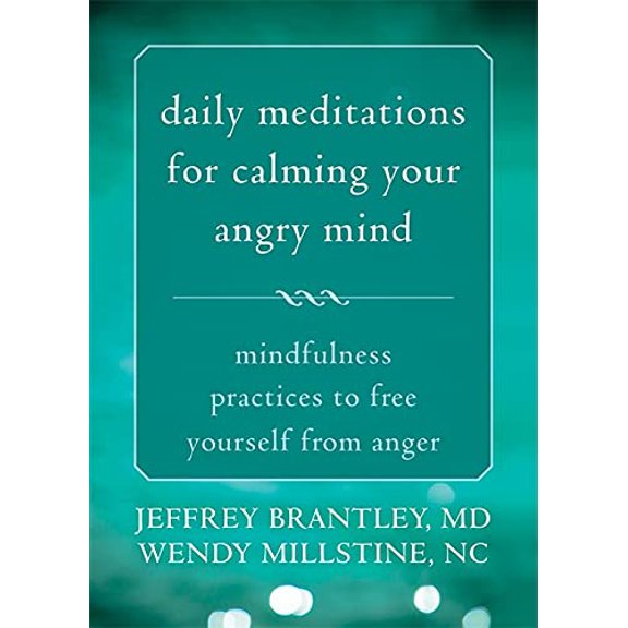 Pre-Owned Daily Meditations for Calming Your Angry Mind: Mindfulness Practices to Free Yourself from Anger Brantley MD, Jeffrey and Millstine NC, Wendy