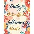 thumbnail image 1 of Daily Mindful Lettering Book: 30 Days of lettering affirmations - Lettering and modern calligraphy tracing (Paperback), 1 of 1