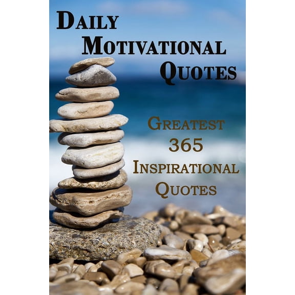 Daily Motivational Quotes: Greatest 365 Inspirational Quotes Book, (Paperback)