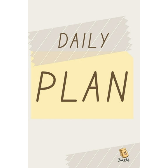 Daily Plan: Today's Schedule, Top Priorities, For Tomorrow, Notes Daily Plan - (6" x 9") - 120 pages - Gi, (Paperback)