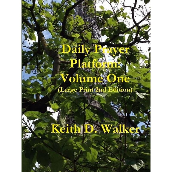 Daily Prayer Platform: Volume One (Large Print 2nd Edition), (Paperback)