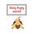 thumbnail image 1 of Daily Pugly Works!! : For small dog breed fans (Paperback), 1 of 1