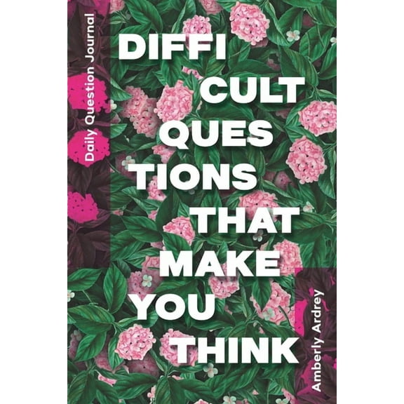 Daily Question Journal - Difficult Questions That Make You Think: Icebreaker Relationship Couple Conversation Starter with Floral Abstract Image Art Illustration Print on Cover for Everyday Writing (P