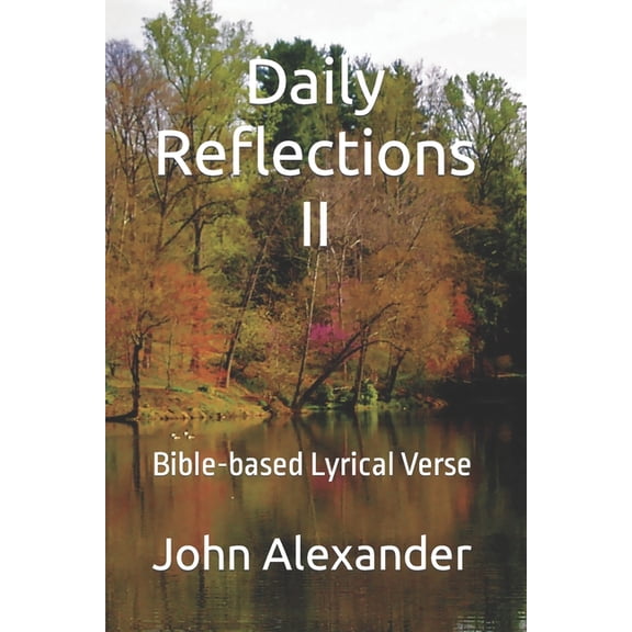 Daily Reflections Daily Reflections II: Bible-based Lyrical Verse, Book 2, (Paperback)