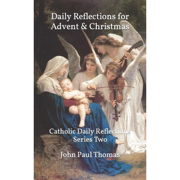 Catholic Daily Reflections: Series Two Daily Reflections for Advent & Christmas: Catholic Daily Reflections Series Two, Book 1, (Paperback)