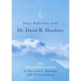 thumbnail image 1 of Daily Reflections from Dr. David R. Hawkins: 365 Contemplations on Surrender, Healing, and Consciousness, (Paperback), 1 of 1