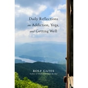 Daily Reflections on Addiction, Yoga, and Getting Well (Paperback)