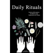 Daily Rituals: Positive Affirmations to Attract Love, Happiness and Peace (Paperback)