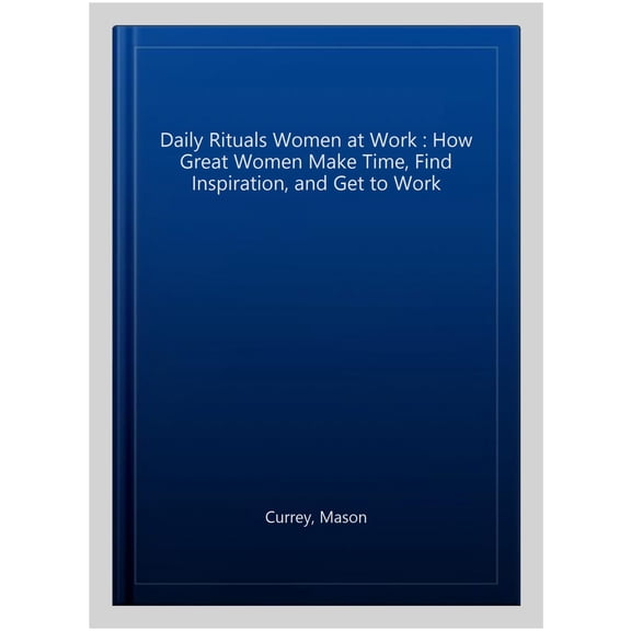 Daily Rituals Women at Work Mason Currey (Paperback)