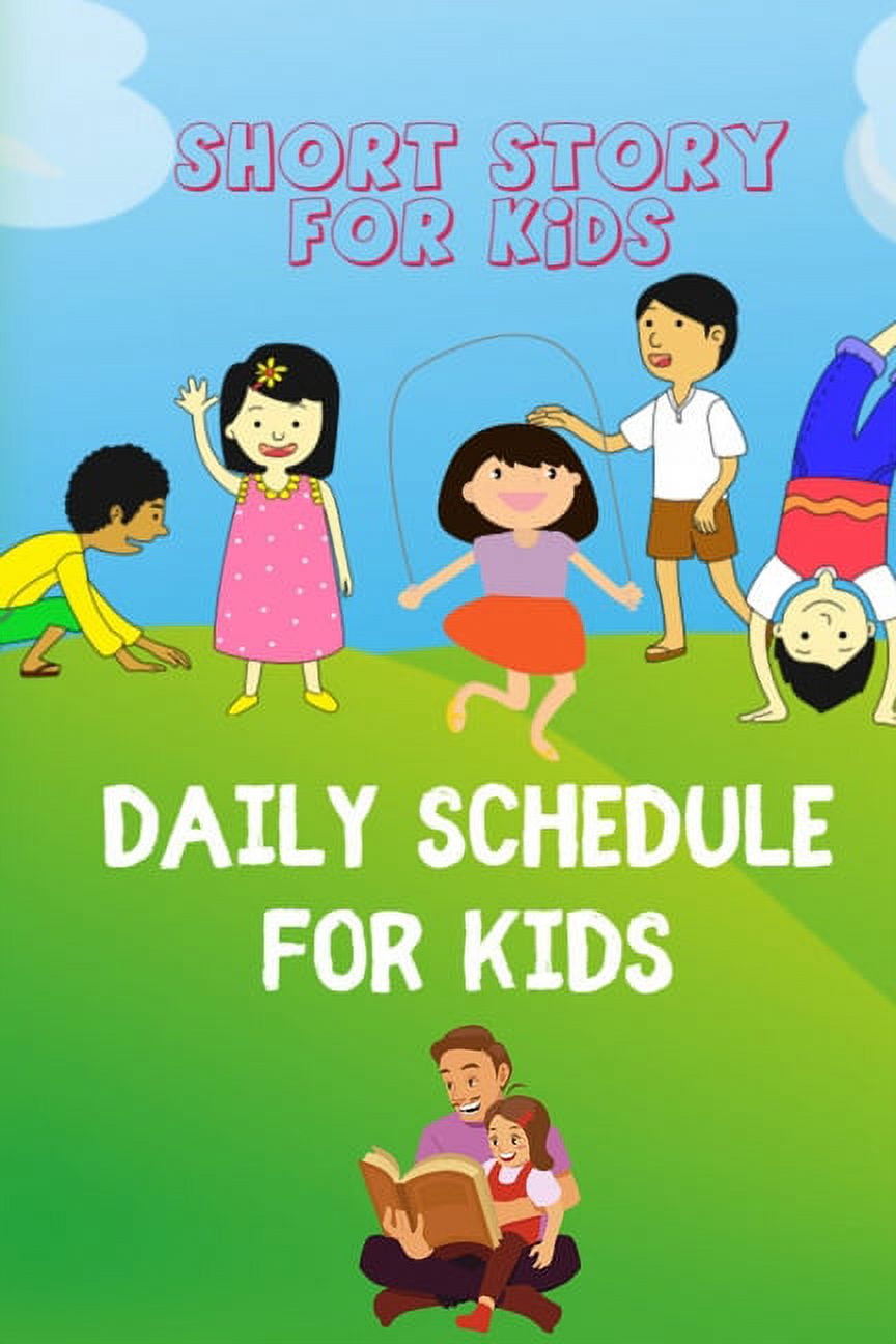 Daily Schedule For Kids Short Story For Kids Paperback Walmart Daily Schedule For Kids Short Story For Kids Paperback Walmart