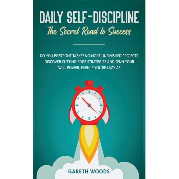 Daily Self-Discipline: The Secret Road to Success: Do You Postpone Tasks? No More Unfinished Projects. Discover Cutting-, (Hardcover)