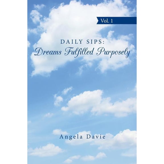 Daily Sips: Dreams Fulfilled Purposely: Vol. 1, (Paperback)