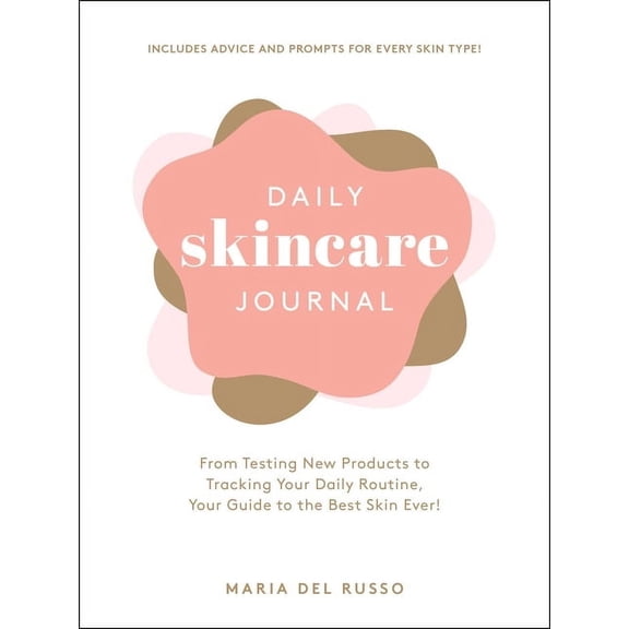 Daily Skincare Journal: From Testing New Products to Tracking Your Daily Routine, Your Guide to the Best Skin Ever!, (Hardcover)
