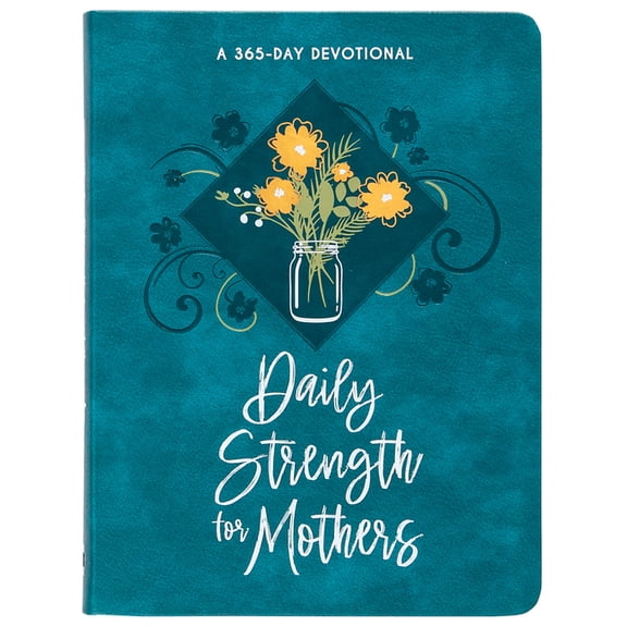 Daily Strength for Mothers: A 365-Day Devotional, (Hardcover)