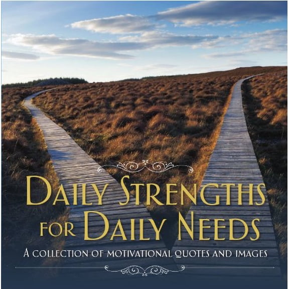 Pre-Owned Daily Strengths for Daily Needs: A Collection of Motivational Quotes and Images (Hardcover) 1407586440 9781407586441