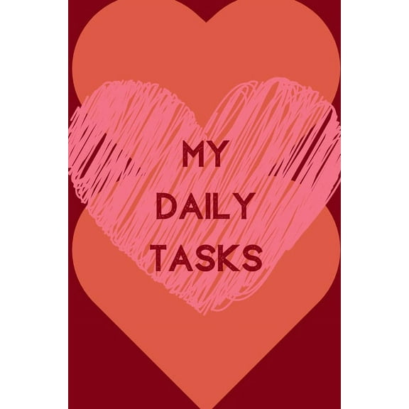 My Daily Tasks (6x9inch): Daily Checklist; Organisational Checklist; Positive Quotes; Positive Thinking; Love Yourself F