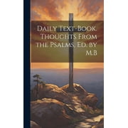 Daily Text-Book. Thoughts From the Psalms, Ed. by M.B Hardcover