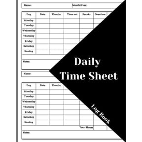 Daily Time Sheet Log Book: Work Time Record Book. Timesheet Log Book To Record Time. In And Out Timesheet. Employee Time, (Paperback)