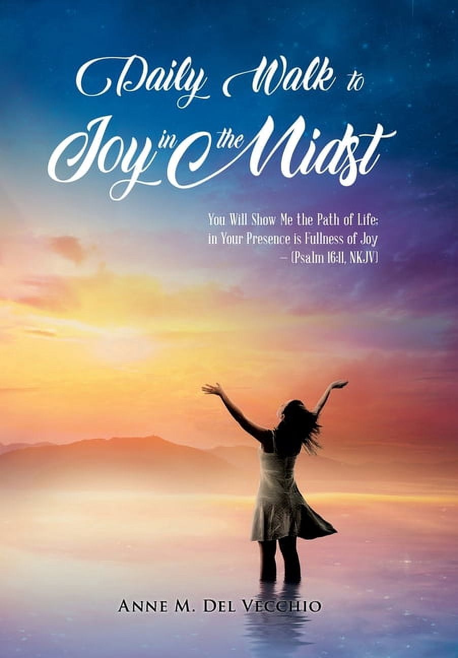 Daily Walk to Joy in the Midst : You Will Show Me the Path of Life; in ...