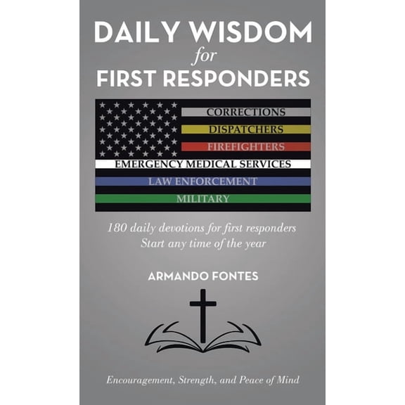 Daily Wisdom for First Responders: 180 daily devotions for first responders Start any time of the year Encouragement, St, (Hardcover)