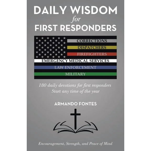 Daily Wisdom for First Responders: 180 daily devotions for first responders Start any time of the year Encouragement, St, (Paperback)