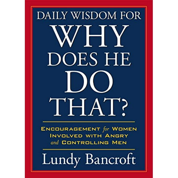 Pre-Owned Daily Wisdom for Why Does He Do That?: Readings to Empower and Encourage Women Involved with Angry and Controlling Men (Paperback) 0425265102 9780425265109