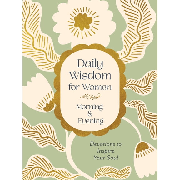 Daily Wisdom for Women Morning & Evening: Devotions to Inspire Your Soul, (Paperback)