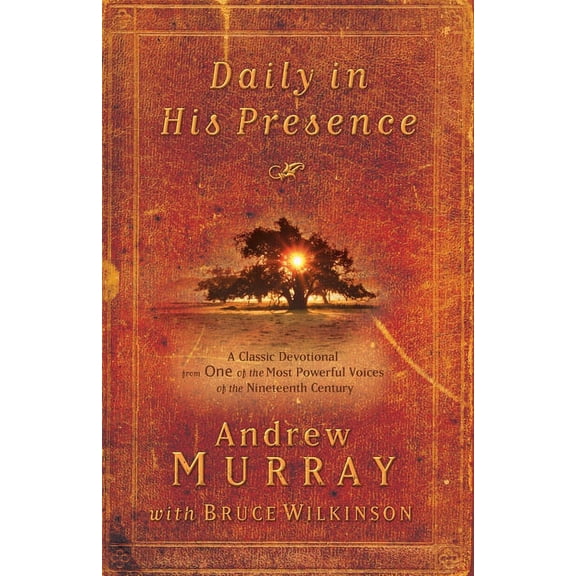 Daily in His Presence: A Classic Devotional from One of the Most Powerful Voices of the Nineteenth Century, (Paperback)
