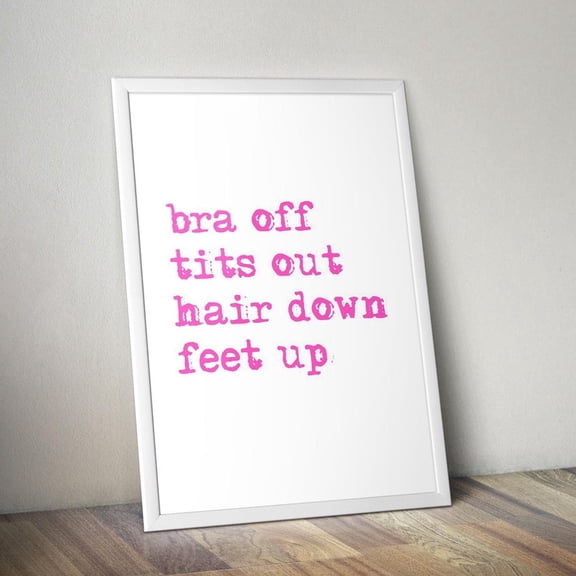 DailyMood Funny Bra Off Tits Out Quote Bathroom and Bedroom Wall Art Poster Print Unframed