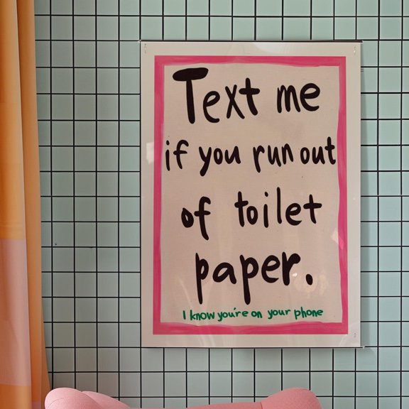 DailyMood Text Me If You Run Out Humorous Quote Bathroom Wall Art Poster Print Unframed No Frame