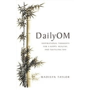 DailyOM : Inspirational Thoughts for a Happy, Healthy, and Fulfilling Day (Paperback)