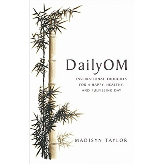 Pre-Owned DailyOM: Inspirational Thoughts for a Happy, Healthy, and Fulfilling Day, (Paperback)