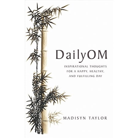 DailyOM: Inspirational Thoughts for a Happy Healthy and Fulfilling Day (Paperback)