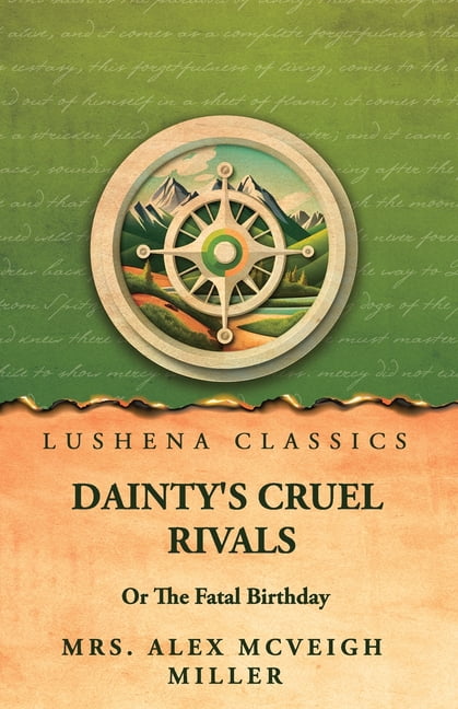 Dainty's Cruel Rivals; Or, The Fatal Birthday, (Paperback)
