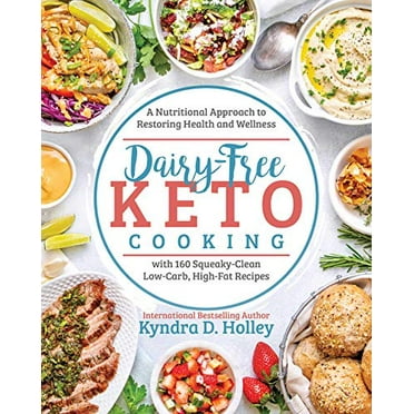 Pre-Owned Dairy Free Keto Cooking: A Nutritional Approach to Restoring Health and Wellness with 160 Squeaky-Clean Low-Carb, High-Fat Recipes (Paperback) 1628603690 9781628603699
