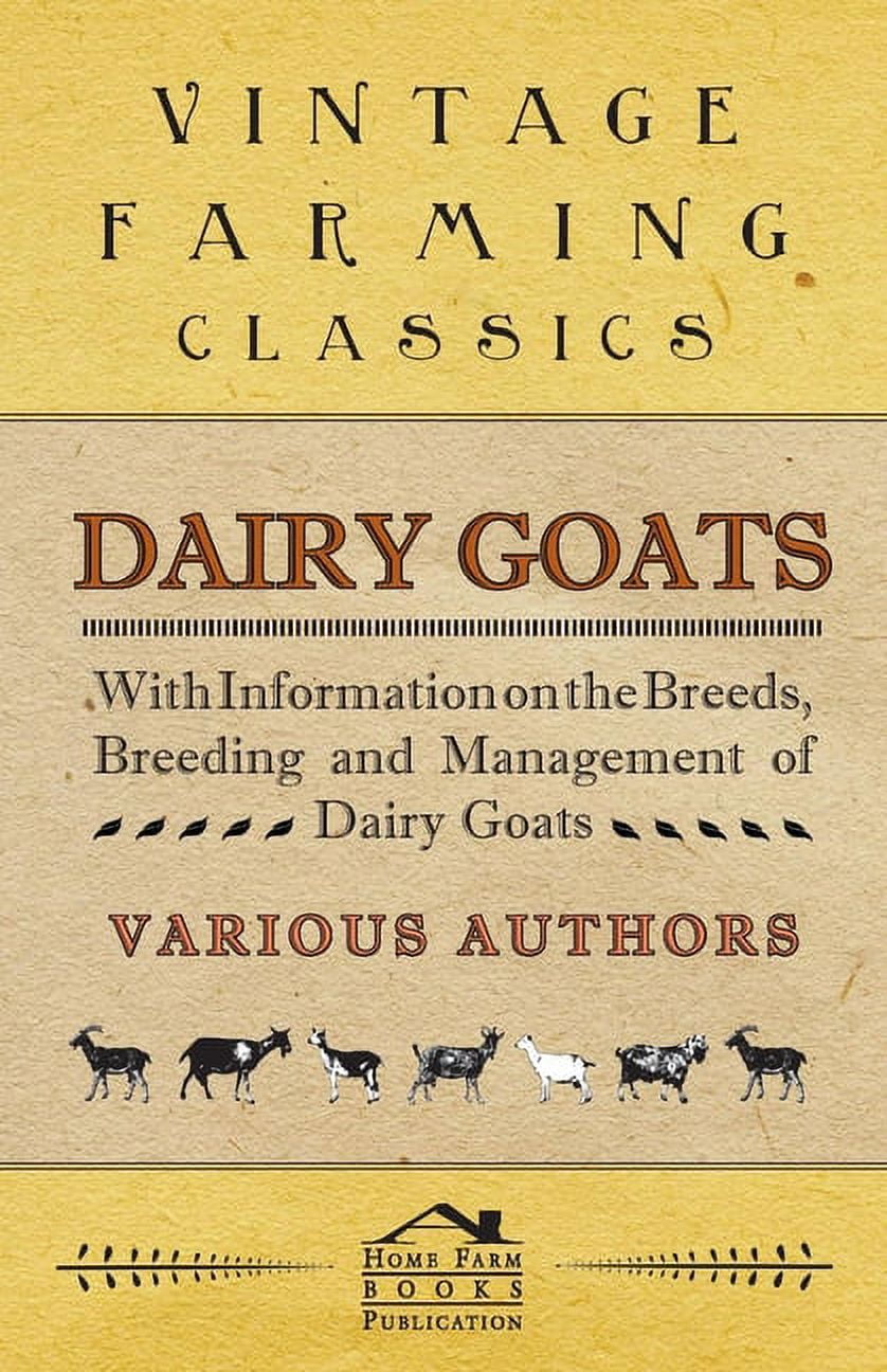 Dairy Goats With Information on the Breeds, Breeding and Management