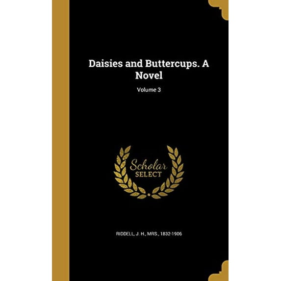 Daisies and Buttercups. a Novel; Volume 3 Hardcover 1361689285 9781361689288 Riddell 1832-1906, J H Mrs