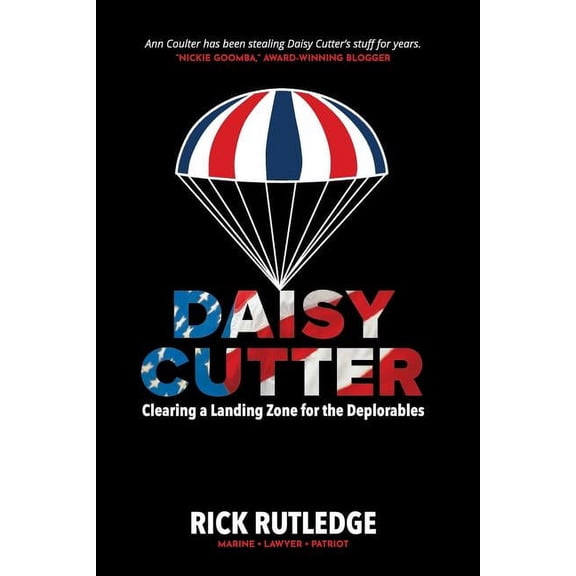 Daisy Cutter: Clearing a Landing Zone for the Deplorables (Paperback)