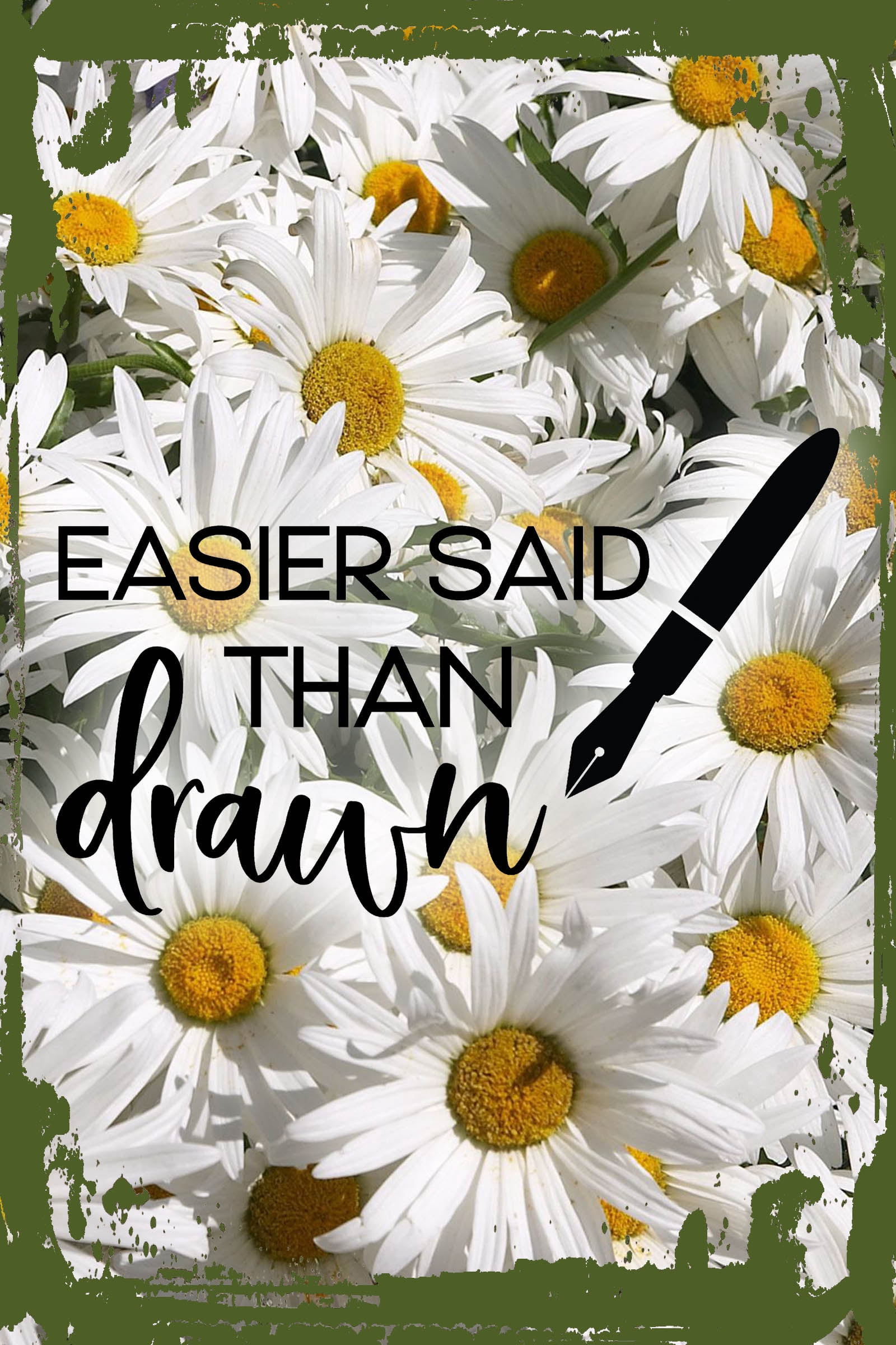 Daisy In Cursive Daisy Flower Wall Art Easier said than drawn ink pen cursive artist ...