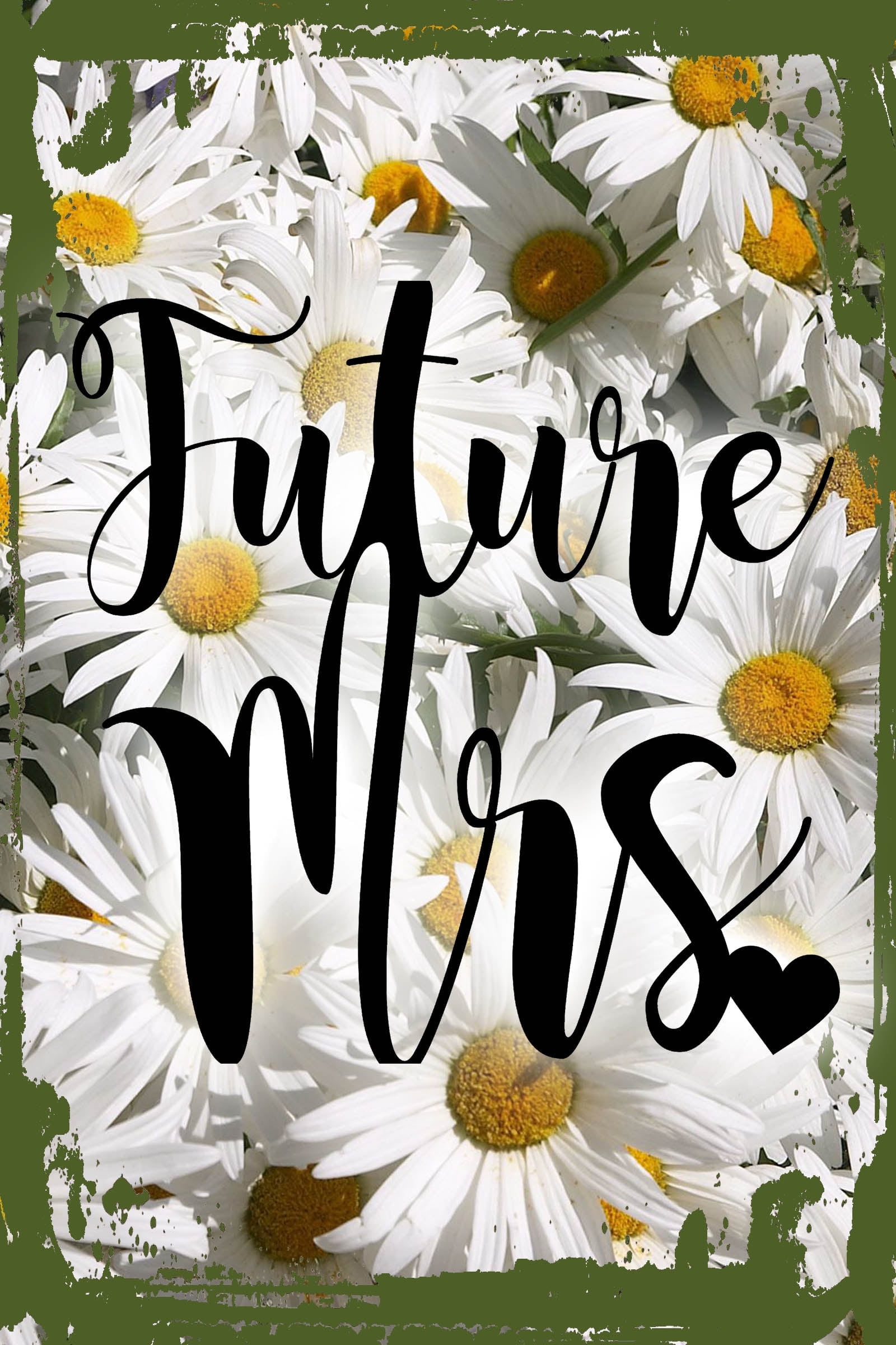 Daisy Flower Wall Art Future Mrs. cursive heart love couple engagement ...